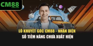 Lô Khuyết Góc CM88 - Nhận Diện Số Tiềm Năng Chưa Xuất Hiện