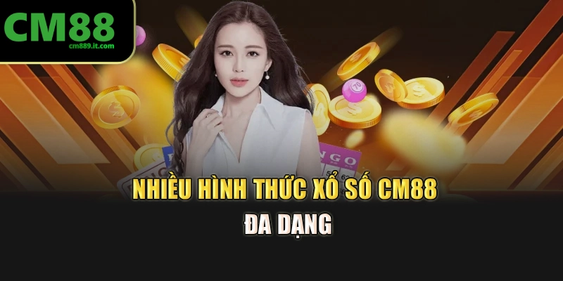 Nhiều hình thức xổ số CM88 đa dạng